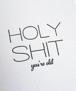 STEEL PETAL PRESS Gifts HOLY SHIT YOU'RE OLD CARD