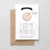 SPAGHETTI & MEATBALLS LLC I GOT 99 PROBLEMS CARD Gifts